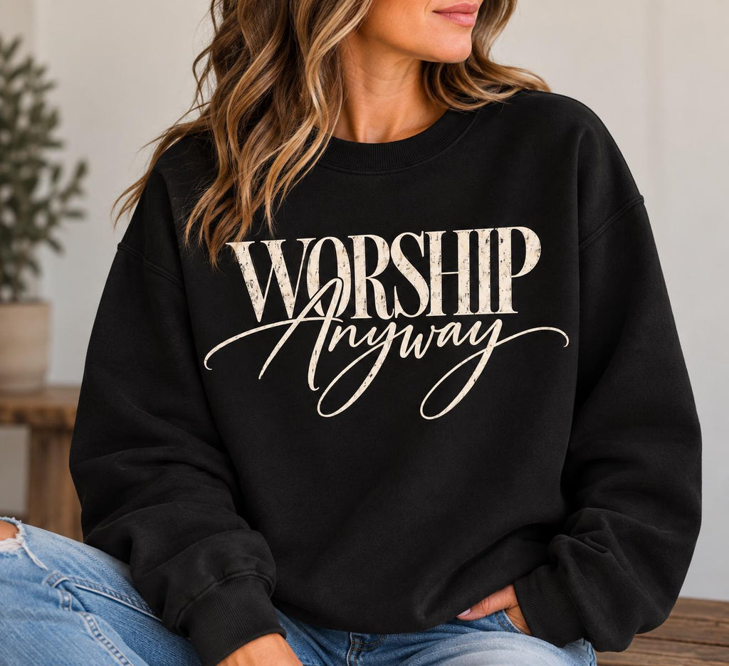 Worship Anyway Christian Crewneck Sweatshirt, Neutral Colors Christian Sweatshirt, Worship sweatshirt for Christian Women