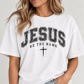 Jesus Be The Name Shirt, Christian Praise T-shirt, Unisex Faith Tee, Christian Cross Shirt, Large Chest Design Jesus Shirt