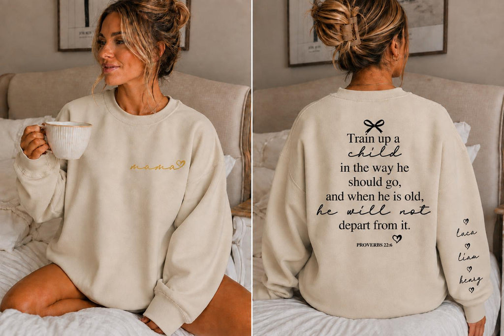 Custom Mama Sweatshirt, Custom Sleeve Names, Proverbs 22:6 Back Print