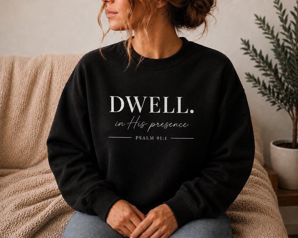 Minimalist Christian Sweatshirt, Psalm 91:1 Faith Apparel, Women's Crewneck, Dwell in his Presence