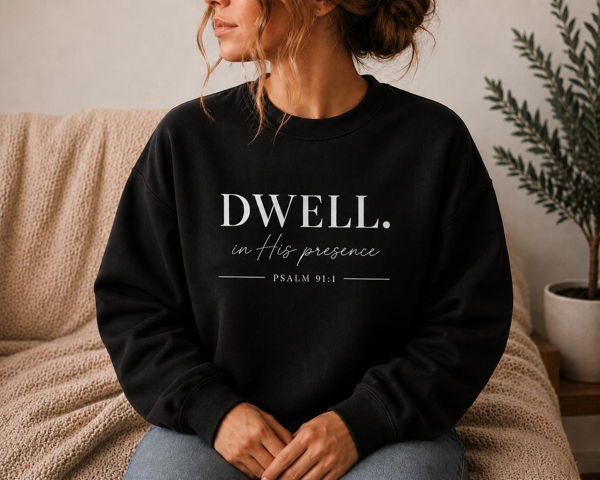 Minimalist Christian Sweatshirt, Psalm 91:1 Faith Apparel, Women's Crewneck, Dwell in his Presence