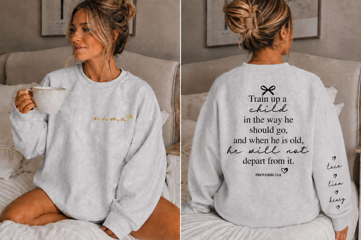 Custom Mama Sweatshirt, Custom Sleeve Names, Proverbs 22:6 Back Print