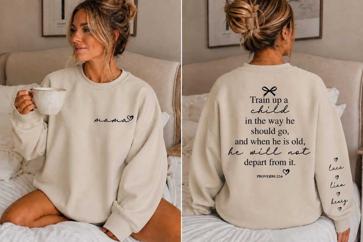 Custom Mama Sweatshirt, Custom Sleeve Names, Proverbs 22:6 Back Print