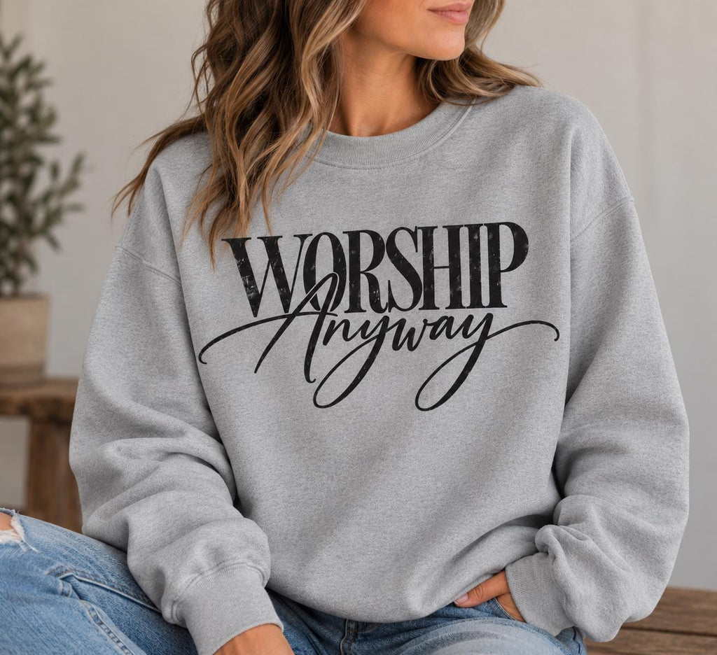 Worship Anyway Christian Crewneck Sweatshirt, Neutral Colors Christian Sweatshirt, Worship sweatshirt for Christian Women